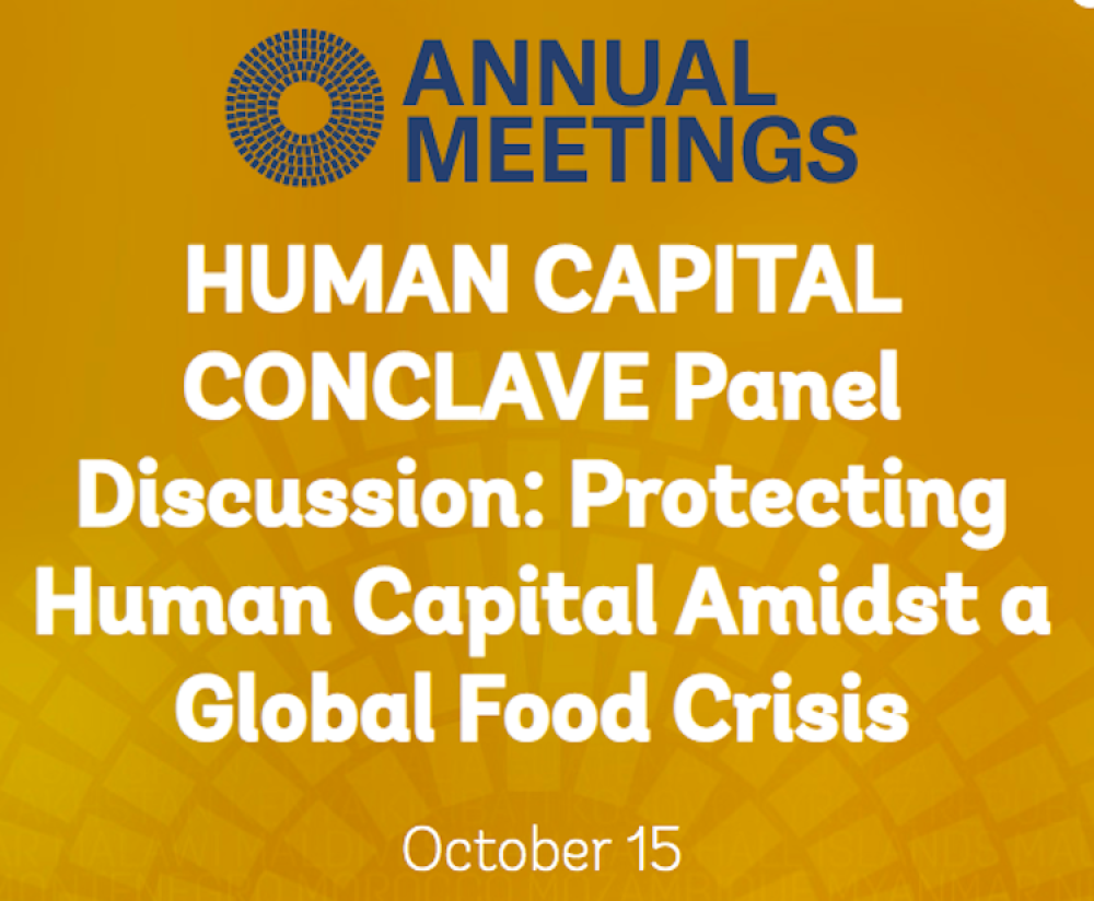 HUMAN CAPITAL CONCLAVE Panel Discussion: Protecting Human Capital Amidst a Global Food Crisis