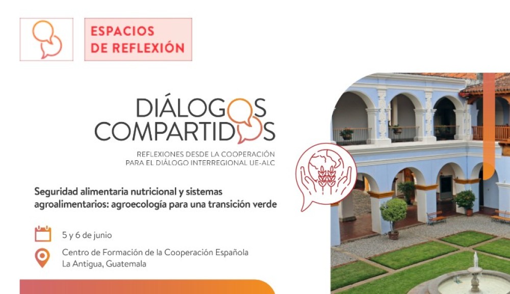 Dialógos Compartidos: Seguridad alimentaria nutricional y sistemas agroalimentarios: agroecología para una transición verde