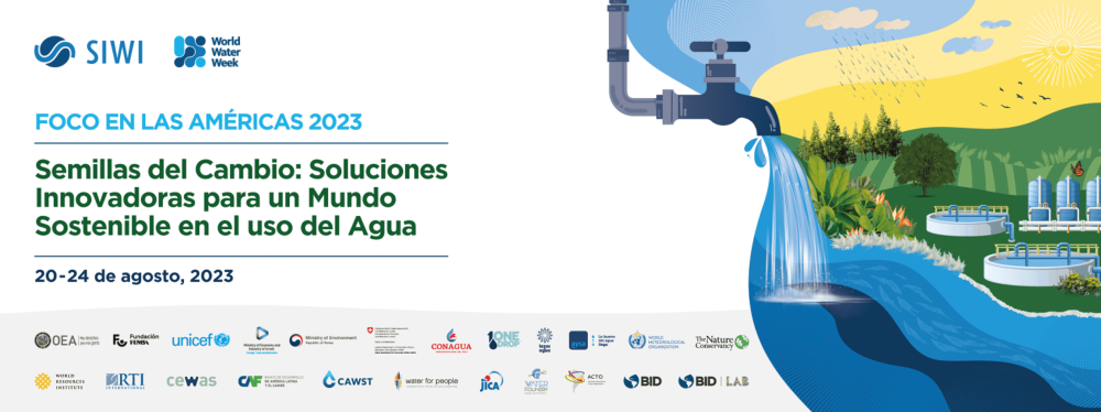 Foco en las Américas en la Semana Mundial del Agua 2023: Semillas del Cambio: Soluciones Innovadoras para un Mundo Consciente del Agua