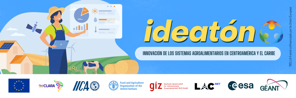 Ideatón BELLA II: Innovación de los Sistemas Agroalimentarios en Centroamérica y el Caribe