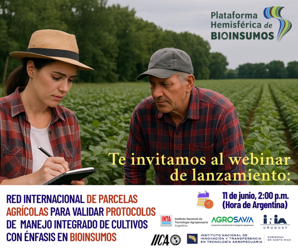 Webinar: Lanzamiento de la red internacional de parcelas agrícolas para validar protocolos de manejo integrado de cultivos con énfasis en bioinsumos.