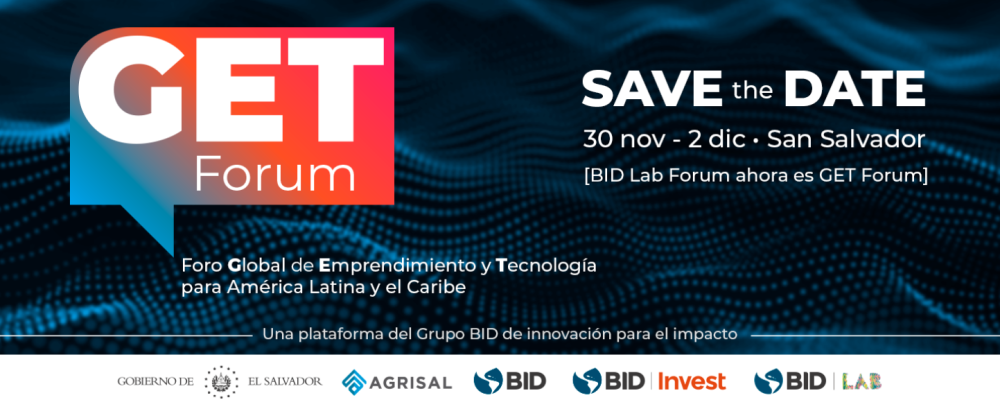 GET Forum 2025 – Global Entrepreneurship and Technology Forum for Latin America and the Caribbean