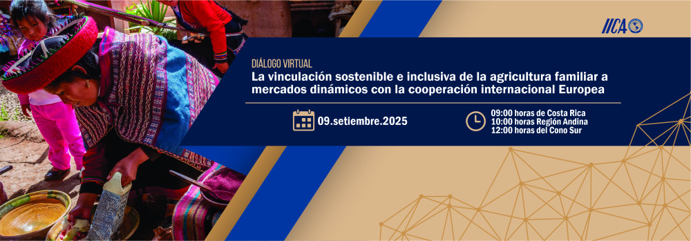 Diálogo virtual. La vinculación sostenible e inclusiva de la agricultura familiar a mercados dinámicos con la cooperación internacional Europea