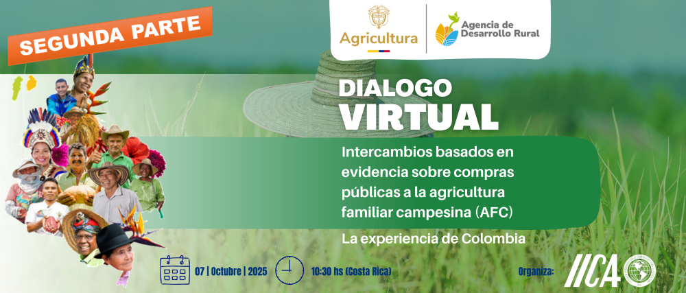 Diálogo virtual. Intercambios basados en evidencia sobre compras públicas a la agricultura familiar campesina (AFC) - Experiencia colombiana parte II