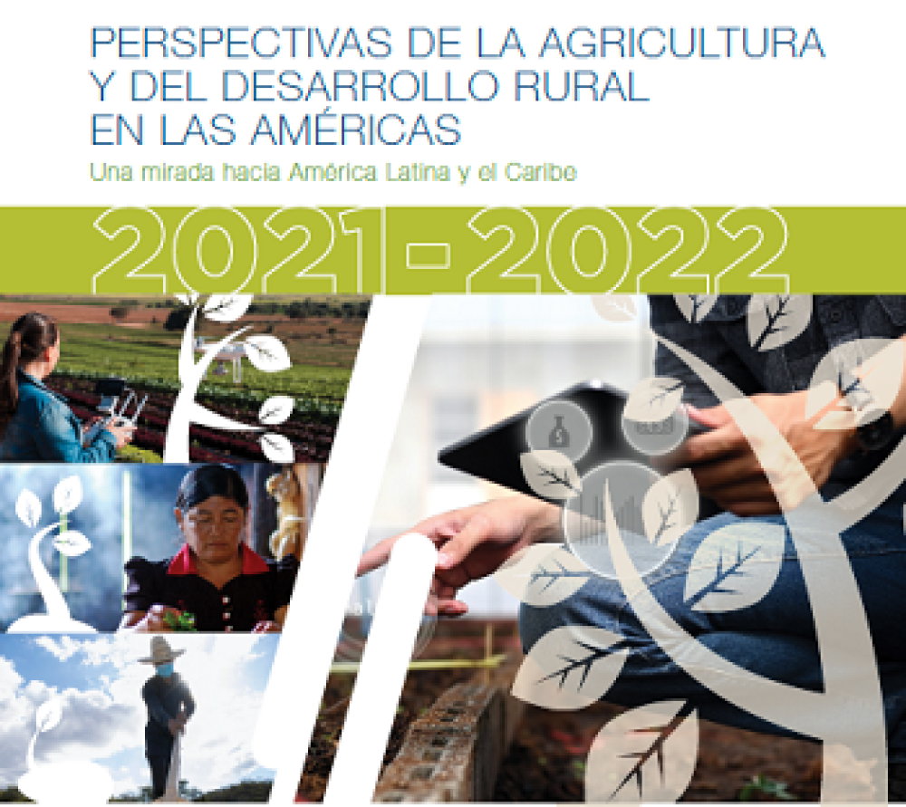 Perspectivas de la agricultura y del desarrollo rural en las Américas: una mirada hacia América Latina y el Caribe 2021-2022