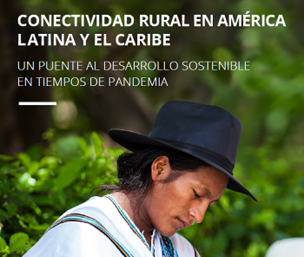 Rural connectivity in Latin America and the Caribbean. A bridge for sustainable development in a time of pandemic