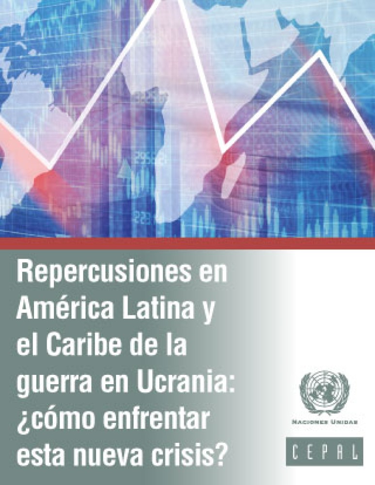 Repercusiones en América Latina y el Caribe de la guerra en Ucrania: ¿cómo enfrentar esta nueva crisis?