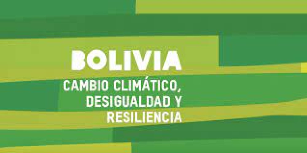 Cambio Climático, Desigualdad y Resiliencia en Bolivia