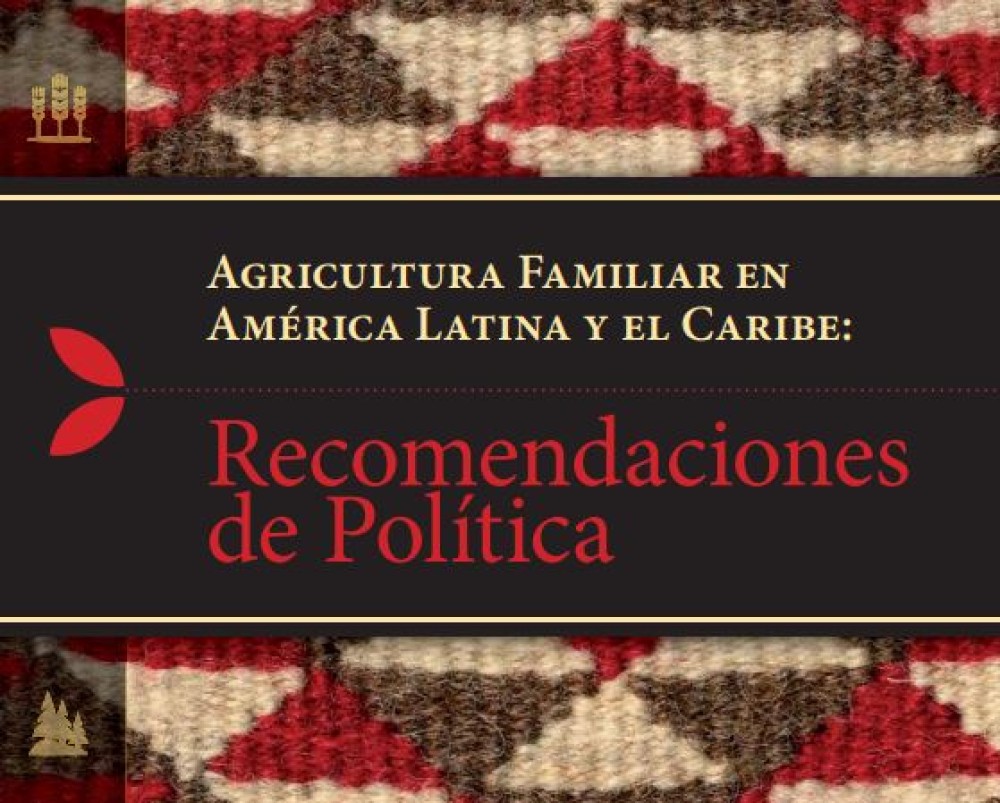 Agricultura Familiar en América Latina y el Caribe: Recomendaciones de política