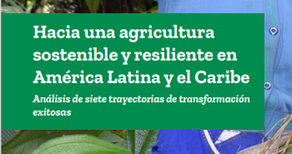 Hacia una agricultura sostenible y resiliente en América Latina y el Caribe