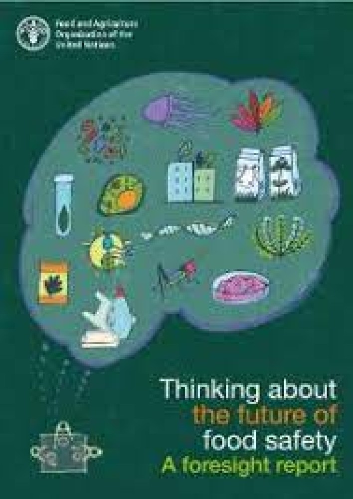 Thinking about the future of food safety A foresight report