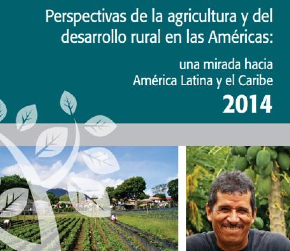 Perspectivas de la Agricultura y del Desarrollo Rural en las Américas: Una Mirada hacia América Latina y el Caribe 2014