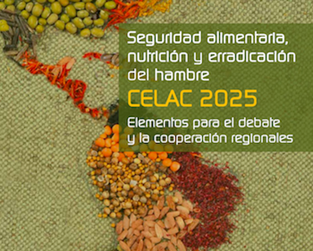 (ES) Seguridad alimentaria, nutrición y erradicación del hambre CELAC 2025: elementos para el debate y la cooperación regionales