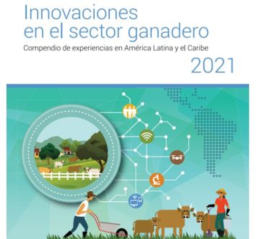 Innovaciones en el Sector Ganadero: Compendio de experiencias en América Latina y el Caribe 2021