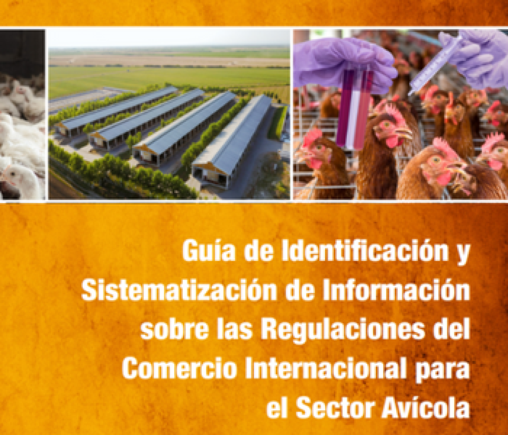 Guía de identificación y Sistematización de Información sobre las Regulaciones del Comercio Internacional para el Sector Avícola