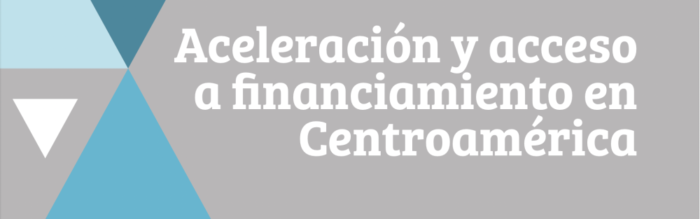 Acceleration and access to financing in Central America