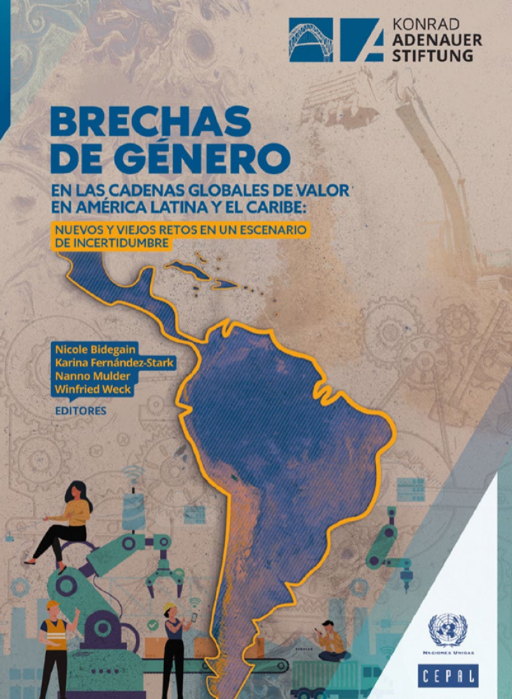 Brechas de género en las Cadenas Globales de Valor de América Latina y el Caribe: nuevos y viejos desafíos en un contexto de incertidumbre