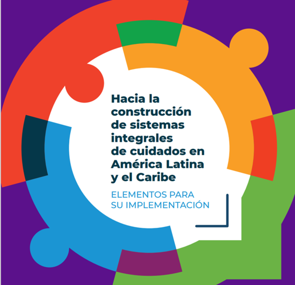 (ES) Hacia la construcción de sistemas integrales de cuidados en América Latina y el Caribe