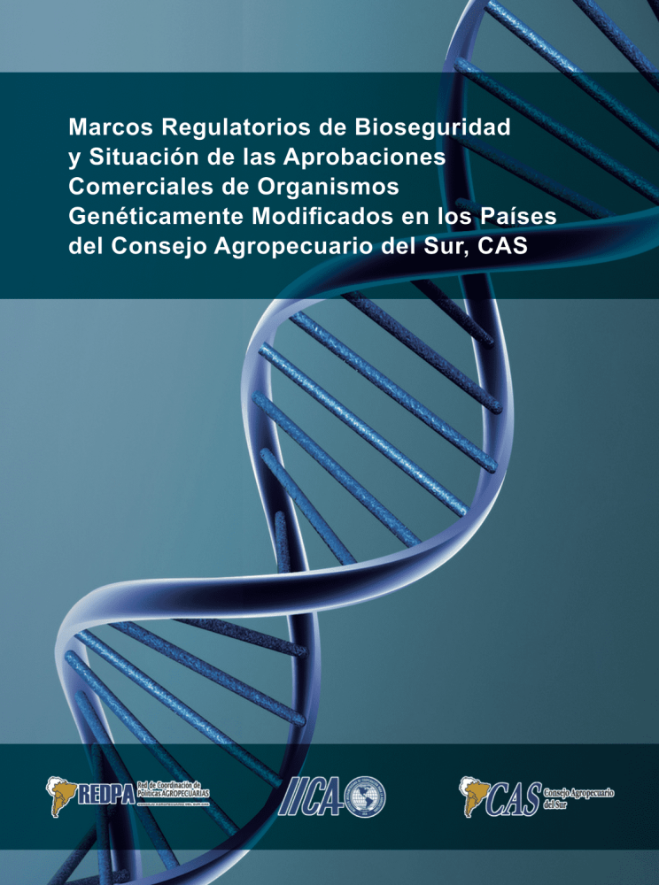 Marcos Regulatorios de Bioseguridad y Situación de las Aprobaciones Comerciales de Organismos Genéticamente Modificados en los Países del CAS