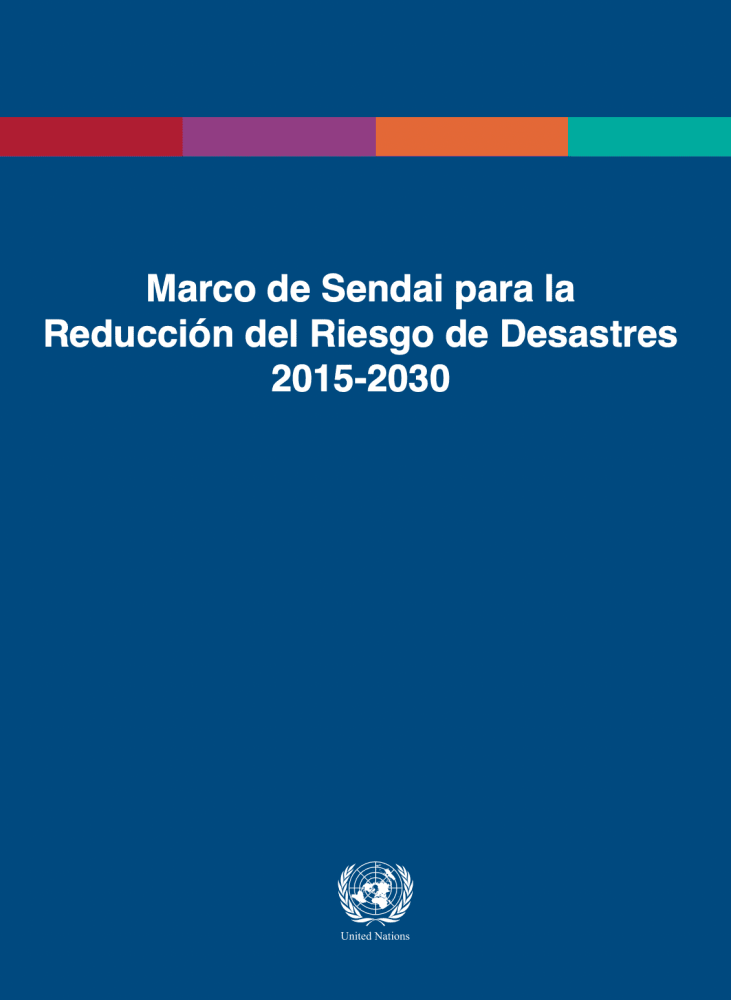 Marco de Sendai para la Reducción del Riesgo de Desastres 2015-2030