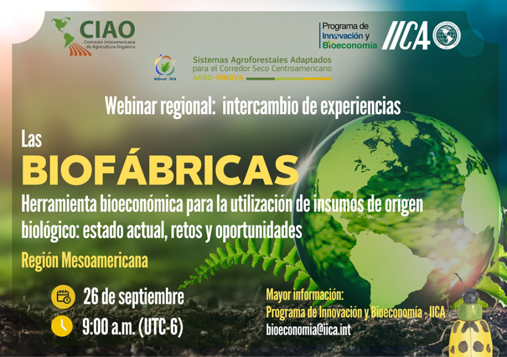 Regional webinar of experiences "Biofactories as a bioeconomic tool for the use of inputs of biological origin: current state, challenges and opportunities" Mesoamerican Region