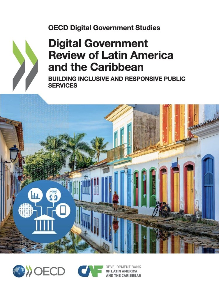 OECD-CAF Digital Government Review in Latin America and the Caribbean: Building inclusive and responsive public services.