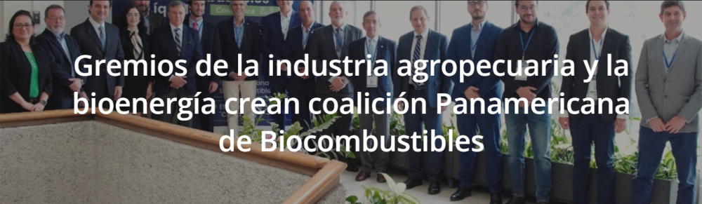 Gremios de la industria agropecuaria y la bioenergía crean coalición Panamericana de Biocombustibles