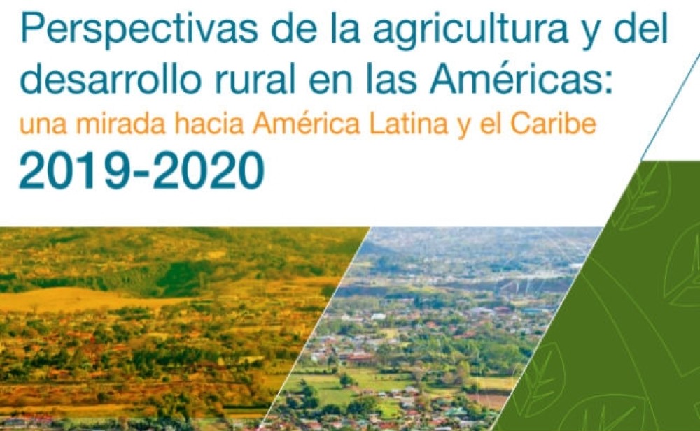 Perspectivas de la agricultura y del desarrollo rural en las Américas: una mirada hacia América Latina y el Caribe 2019-2020