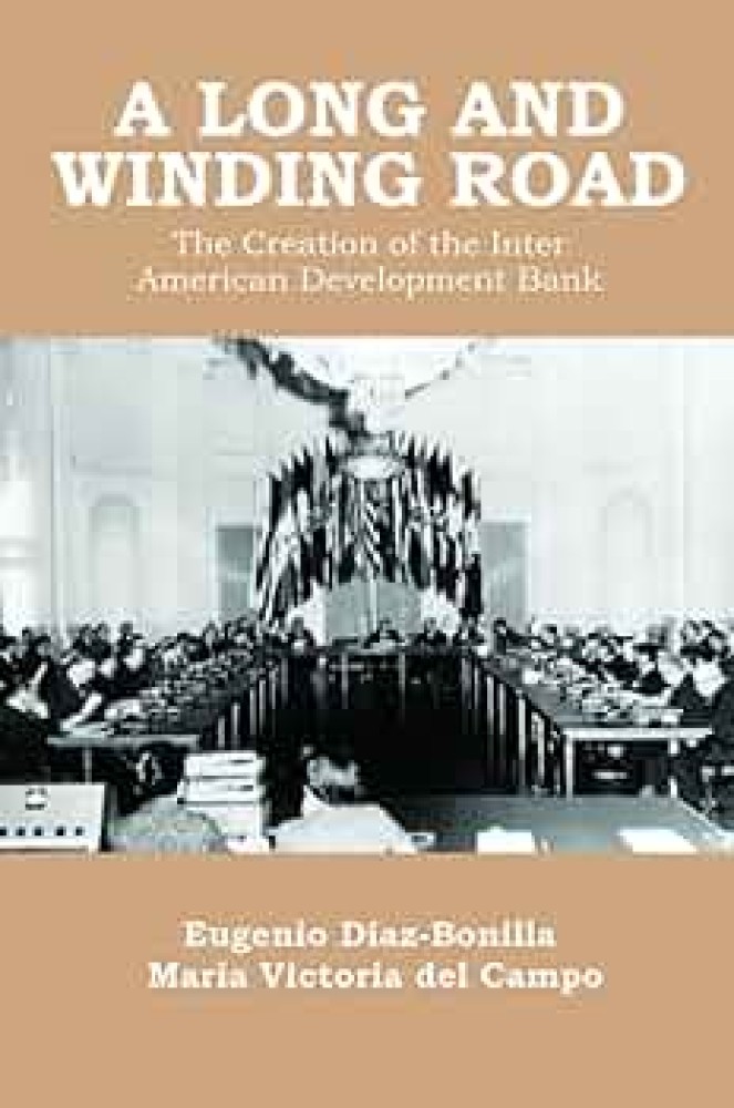 A Long and Winding Road: The Creation of the Inter-American Development Bank