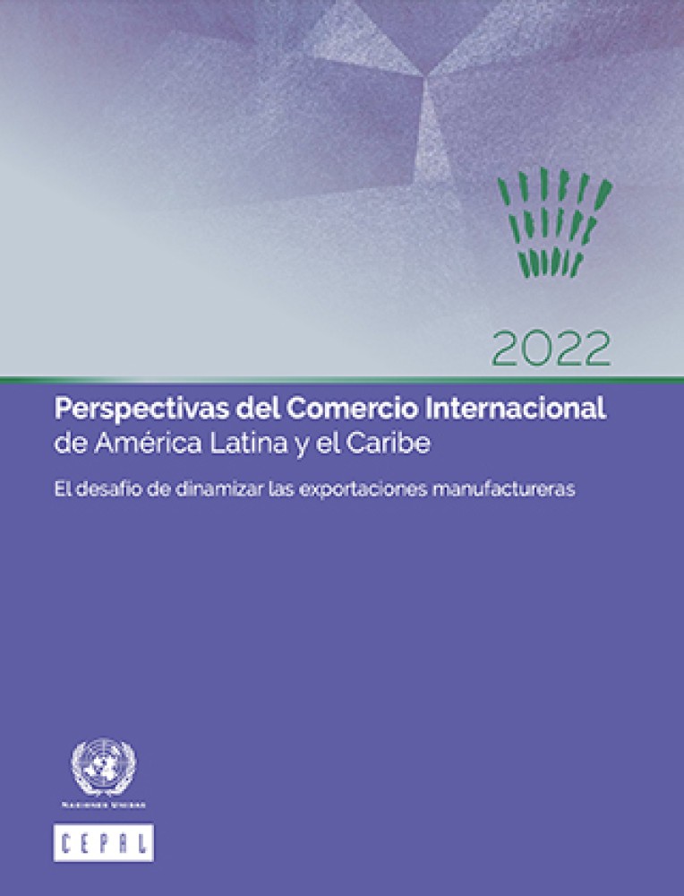 Perspectivas del Comercio Internacional de América Latina y el Caribe 2022: el desafío de dinamizar las exportaciones manufactureras