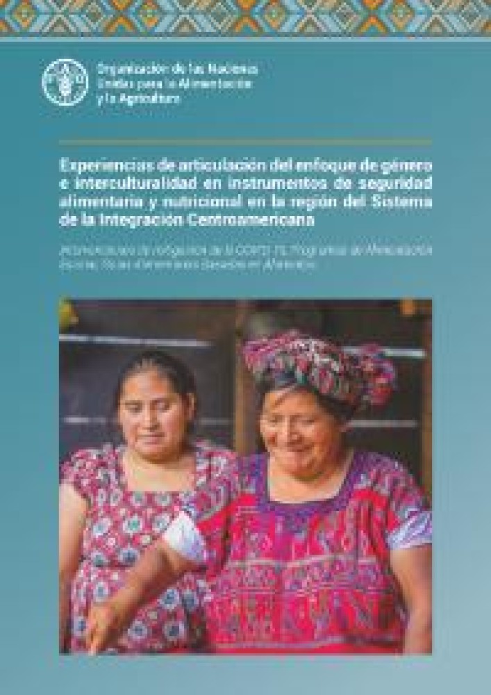 Experiencias de articulación del enfoque de género e interculturalidad en instrumentos de seguridad alimentaria y nutricional en la región del Sistema de la Integración Centroamericana