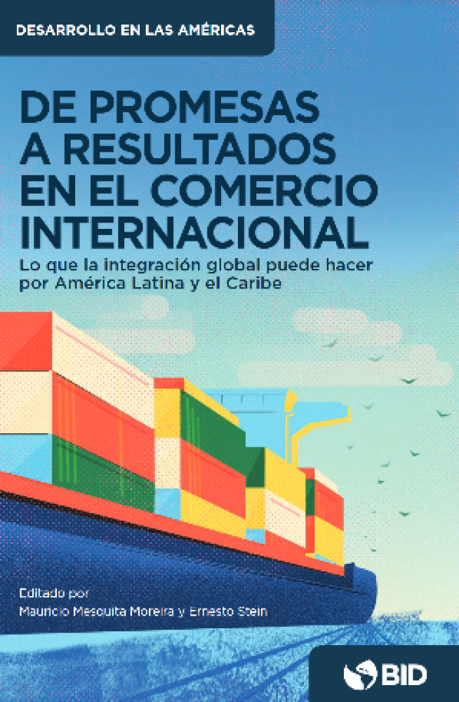 De promesas a resultados en el comercio internacional. Lo que la integración global puede hacer por América Latina y el Caribe