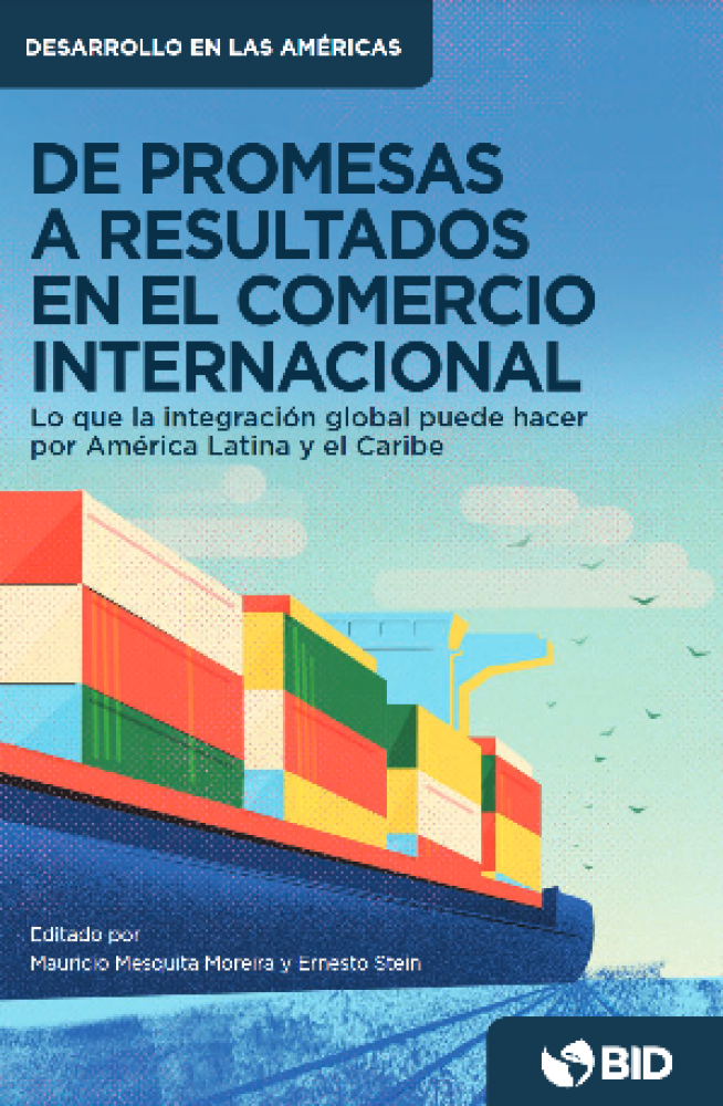 From promises to results in international trade. What global integration can do for Latin America and the Caribbean