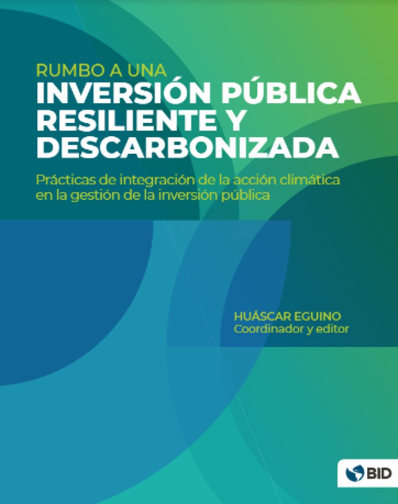 Heading towards resilient and decarbonized public investment. Practices for integrating climate action in public investment management