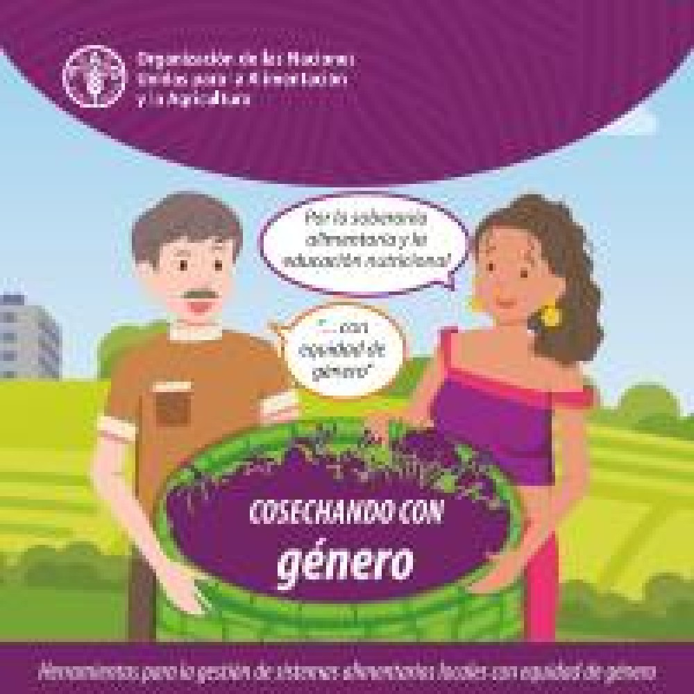 Cosechando con género: Herramientas para la gestión de sistemas alimentarios locales con equidad de género