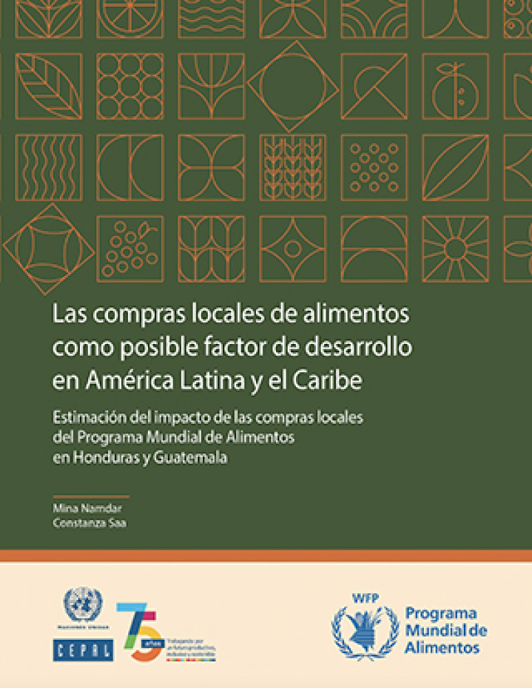 Local food purchases as a potential factor for development in Latin America and the Caribbean. Estimation of the impact of local purchases by the World Food Programme in Honduras and Guatemala.