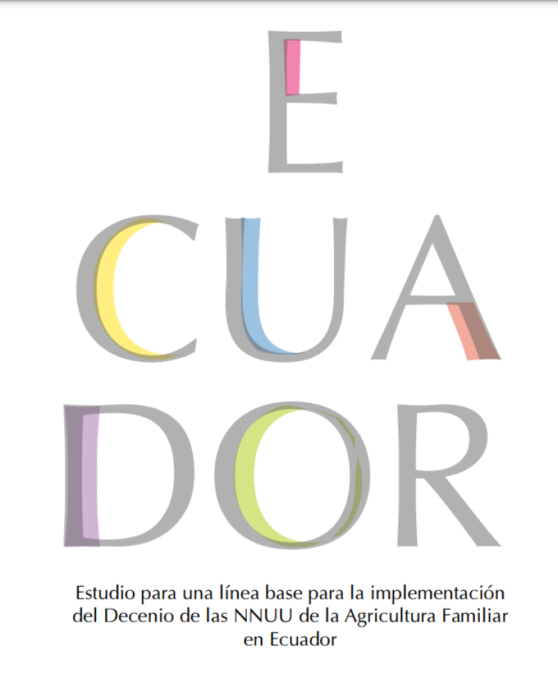 Estudio para una línea base para la implementación del Decenio de las NNUU de la Agricultura Familiar en Ecuador