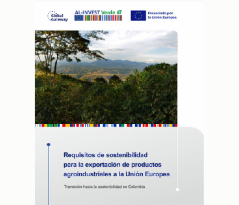 Requisitos de sostenibilidad para la exportación de productos agroindustriales a la Unión Europea Transición hacia la sostenibilidad en Colombia