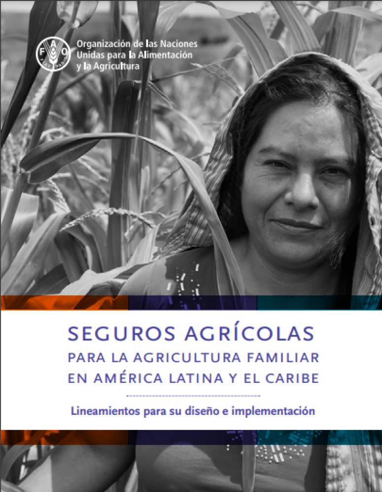 Agricultural insurance for family farming in Latin America and the Caribbean - Guidelines for its development and implementation