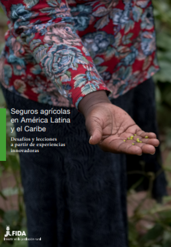 Seguros agrícolas en América Latina y el Caribe Desafíos y lecciones a partir de experiencias innovadoras