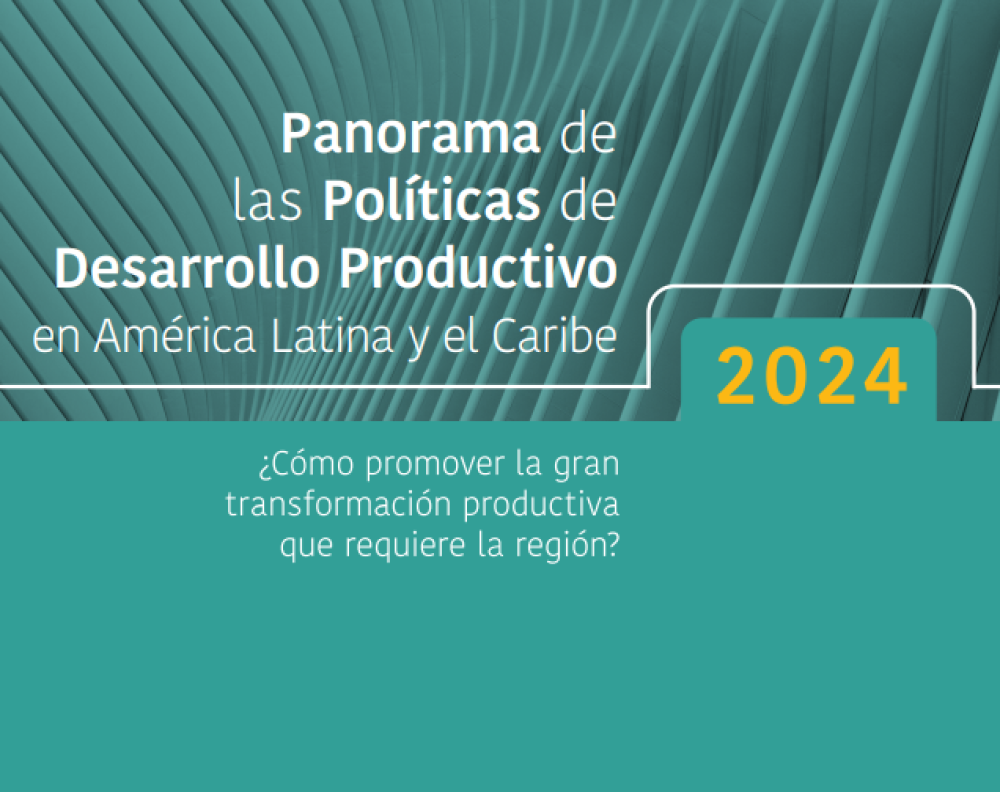 Panorama de las Políticas de Desarrollo Productivo en América Latina y el Caribe