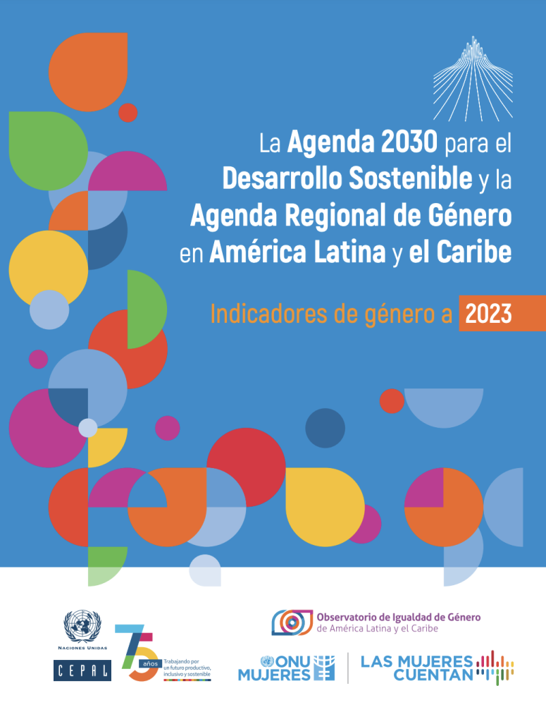 La Agenda 2030 para el Desarrollo Sostenible y la Agenda Regional de Género en América Latina y el Caribe (Indicadores de Género a 2023)