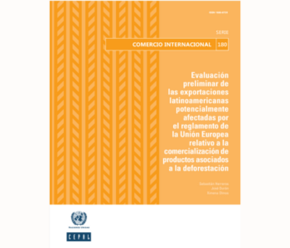 Evaluación preliminar de las exportaciones latinoamericanas potencialmente afectadas por el reglamento de la Unión Europea relativo a la comercialización de productos asociados a la deforestación