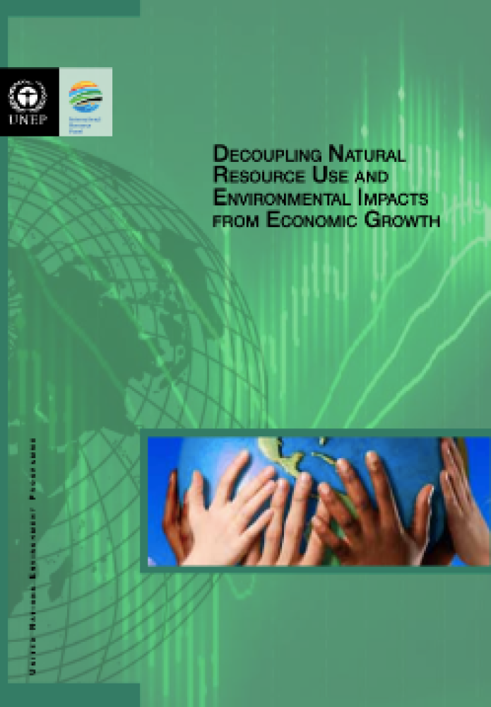 Decoupling Natural Resource Use and Environmental Impacts from Economic Growth
