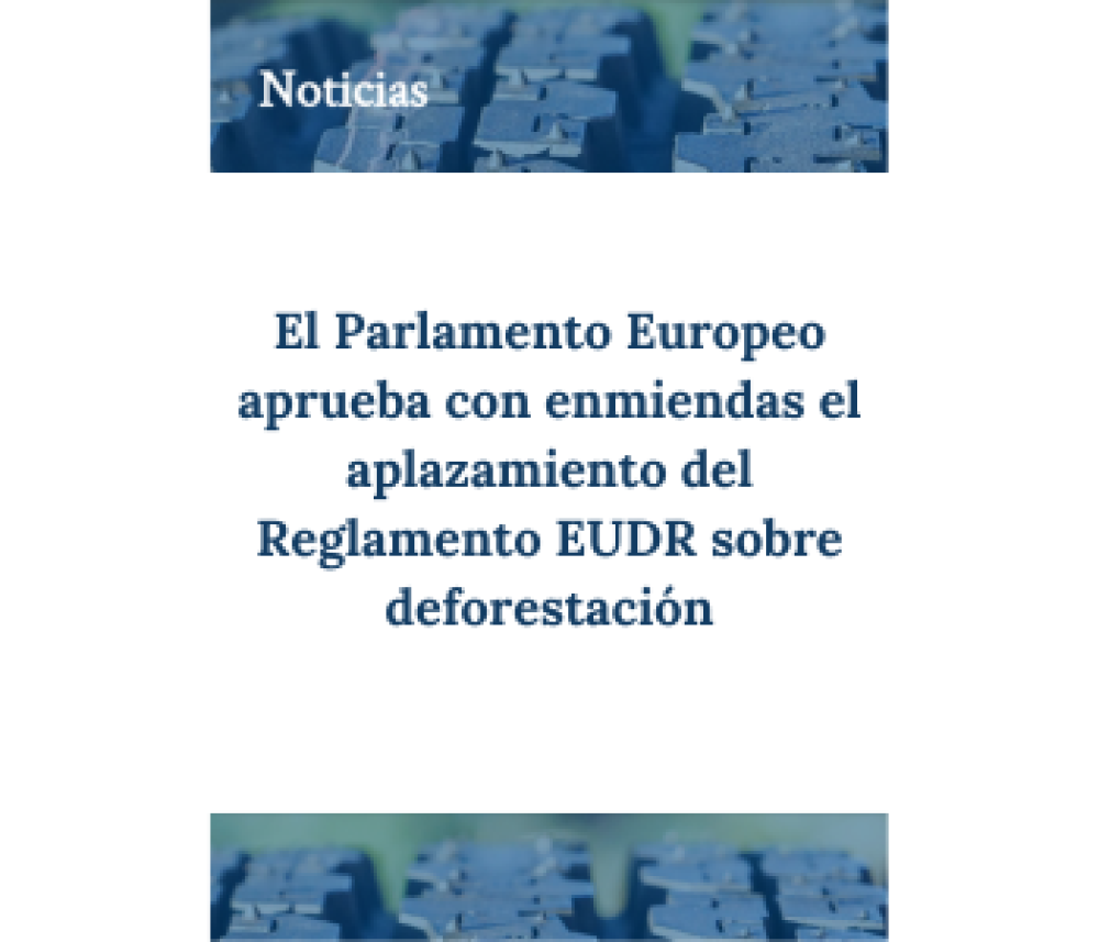 European Parliament approves with amendments the postponement of the EUDR regulation on deforestation