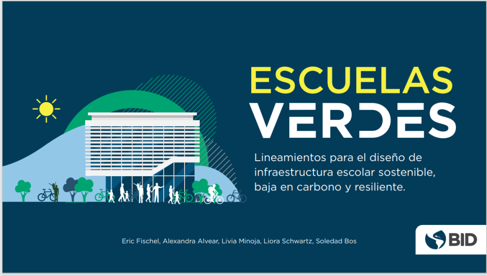 Escuelas verdes: lineamientos para el diseño de infraestructura escolar sostenible, baja en carbono y resiliente