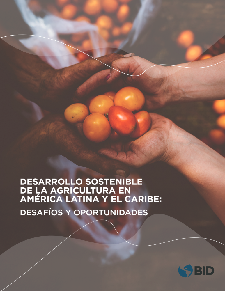 Desarrollo sostenible de la agricultura en América Latina y el Caribe: desafíos y oportunidades