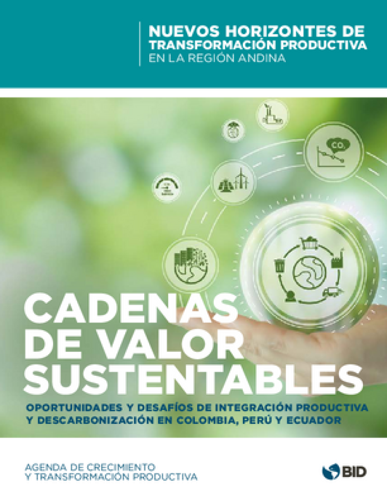 Cadenas de valor sustentables: oportunidades y desafíos de integración productiva y descarbonización en Colombia, Perú y Ecuador