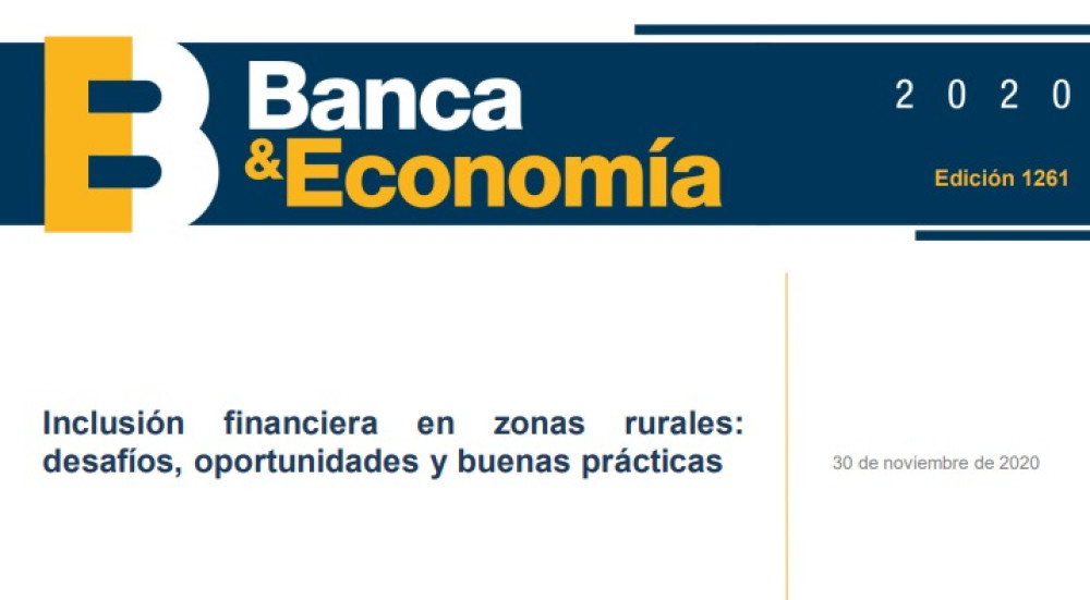 Inclusión financiera en zonas rurales: desafíos, oportunidades y buenas prácticas