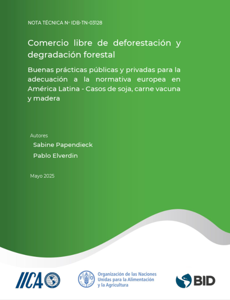 Deforestation and forest degradation free trade. Good public and private practices for compliance with European regulations in Latin America. Cases of soybeans, beef and timber.